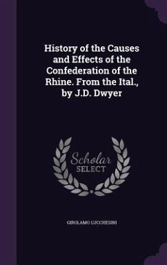 History of the Causes and Effects of the Confederation of the Rhine. From the Ital., by J.D. Dwyer - Lucchesini, Girolamo