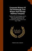 Corporate History Of The Pittsburgh, Fort Wayne And Chicago Railway Company