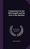 Commentary On the Holy Gospels and the Acts of the Apostles