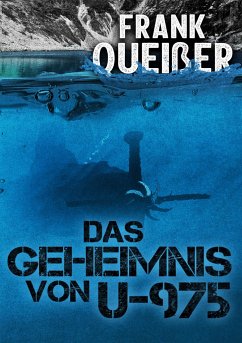 Das Geheimnis von U -975 - Queißer, Frank