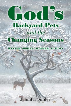 God's Backyard Pets and the Changing Seasons - Smiley, Jennifer