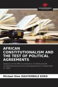 AFRICAN CONSTITUTIONALISM AND THE TEST OF POLITICAL AGREEMENTS - ISEAYEMBELE KOKO, Michael Oine