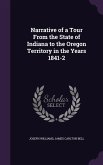 Narrative of a Tour From the State of Indiana to the Oregon Territory in the Years 1841-2