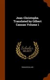Jean-Christophe. Translated by Gilbert Cannan Volume 1