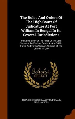 The Rules And Orders Of The High Court Of Judicature At Fort William In Bengal In Its Several Jurisdictions - India); Belchambers, R.