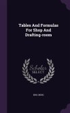 Tables And Formulas For Shop And Drafting-room