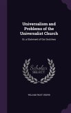 Universalism and Problems of the Universalist Church: Or, a Statement of Our Doctrines
