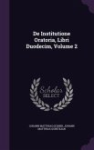 De Institutione Oratoria, Libri Duodecim, Volume 2