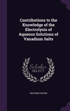 Contributions to the Knowledge of the Electrolysis of Aqueous Solutions of Vanadium Salts - Fischer, Siegfried