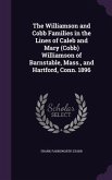The Williamson and Cobb Families in the Lines of Caleb and Mary (Cobb) Williamson of Barnstable, Mass., and Hartford, Conn. 1896