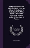 An Epistle (moral And Philosophical) From An Officer At Otaheite. To Lady Gr*s**n*r. With Notes, Critical And Historical. By The Author Of The Rape Of Pomona