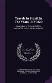 Travels In Brazil, In The Years 1817-1820