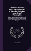 Sermons Delivered Before the First Society of Unitarian Christians in the City of Philadelphia