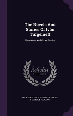 The Novels And Stories Of Iván Turgénieff - Turgenev, Ivan Sergeevich