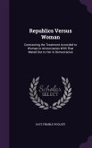 Republics Versus Woman: Contrasting the Treatment Accorded to Woman in Aristocracies With That Meted Out to Her in Democracies