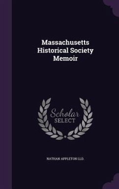 Massachusetts Historical Society Memoir - LLD, Nathan Appleton