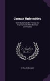 German Universities: Contributions to the History and Improvement of the German Universities