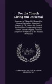 For the Church Living and Universal: Argument of Edward M. Shepard As Counsel for the Rev. Algernon S. Crapsey, S.T.D., Before the Court of Review of