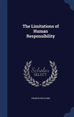 The Limitations of Human Responsibility - Wayland, Francis