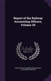 Report of the Railway Accounting Officers, Volume 34
