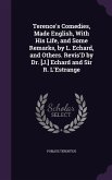 Terence's Comedies, Made English, With His Life, and Some Remarks, by L. Echard, and Others. Revis'D by Dr. [J.] Echard and Sir R. L'Estrange