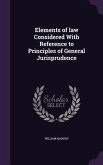 Elements of law Considered With Reference to Principles of General Jurisprudence