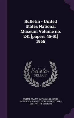 Bulletin - United States National Museum Volume no. 241 [papers 45-51] 1966 - Institution, Smithsonian