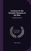 Lectures On the Parasitic Diseases of the Skin