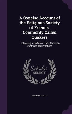 A Concise Account of the Religious Society of Friends, Commonly Called Quakers - Evans, Thomas