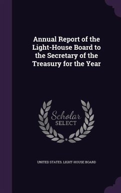 Annual Report of the Light-House Board to the Secretary of the Treasury for the Year