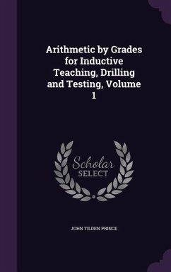 Arithmetic by Grades for Inductive Teaching, Drilling and Testing, Volume 1 - Prince, John Tilden