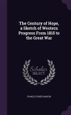 The Century of Hope, a Sketch of Western Progress From 1815 to the Great War