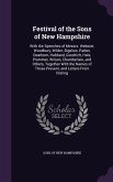 Festival of the Sons of New Hampshire: With the Speeches of Messrs. Webster, Woodbury, Wilder, Bigelow, Parker, Dearborn, Hubbard, Goodrich, Hale, Plu