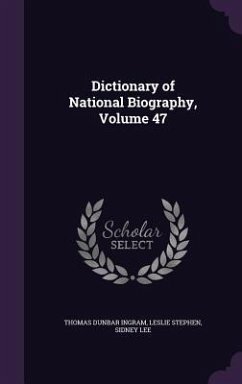 Dictionary of National Biography, Volume 47 - Ingram, Thomas Dunbar; Stephen, Leslie; Lee, Sidney