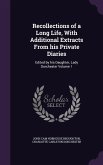 Recollections of a Long Life, With Additional Extracts From his Private Diaries: Edited by his Daughter, Lady Dorchester Volume 1