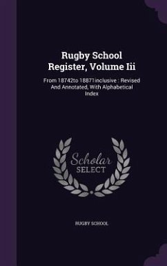 Rugby School Register, Volume Iii - School, Rugby