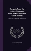 Extracts From the Letters, Diary and Note Books of Amasa Stone Mather: June 1907 to December 1908, Volume 1