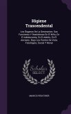 Higiene Trascendental: Los Órganos De La Generacion; Sus Funciones Y Desórdenes En El Niño, En El Adolescente, En El Adulto, En El Anciano; B