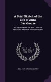 A Brief Sketch of the Life of Anna Backhouse