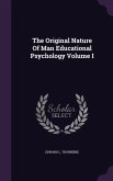 The Original Nature Of Man Educational Psychology Volume I