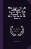 Memorials of the Life and Ministry of Bernard Gilpin, With a Biography of His First Wife. Ed. by R.B. Benson