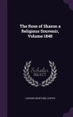 The Rose of Sharon a Religious Souvenir, Volume 1848