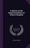 A History of the Royal Foundation of Christ's Hospital