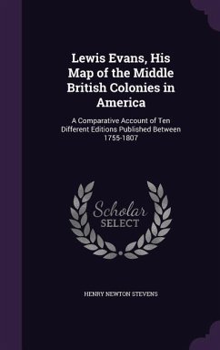 Lewis Evans, His Map of the Middle British Colonies in America - Stevens, Henry Newton