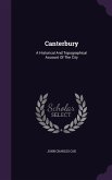 Canterbury: A Historical And Topographical Account Of The City