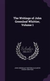 The Writings of John Greenleaf Whittier, Volume 1