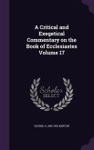 A Critical and Exegetical Commentary on the Book of Ecclesiastes Volume 17