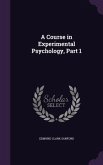A Course in Experimental Psychology, Part 1