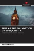 TIME AS THE FOUNDATION OF SUBEJCTIVITY
