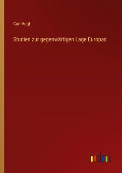 Studien zur gegenwärtigen Lage Europas - Vogt, Carl